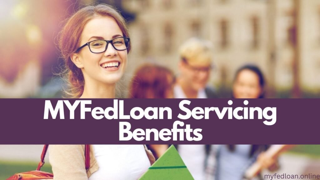 MYFedLoan Servicing Benefits